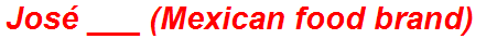 José ___ (Mexican food brand)