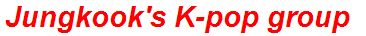 Jungkook's K-pop group