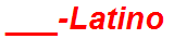___-Latino