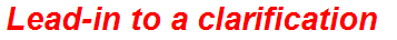 Lead-in to a clarification