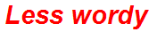 Less wordy