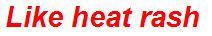 Like heat rash