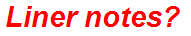 Liner notes?