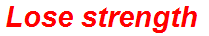 Lose strength