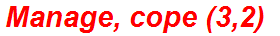Manage, cope (3,2)