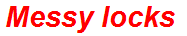 Messy locks