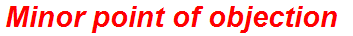 Minor point of objection