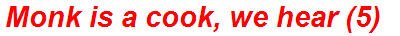 Monk is a cook, we hear (5)