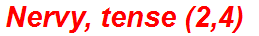 Nervy, tense (2,4)
