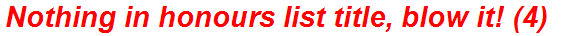 Nothing in honours list title, blow it! (4)