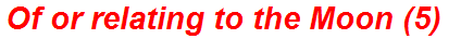 Of or relating to the Moon (5)