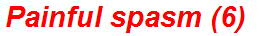 Painful spasm (6)