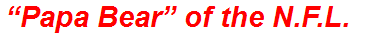 “Papa Bear” of the N.F.L.