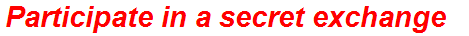 Participate in a secret exchange