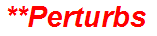 **Perturbs