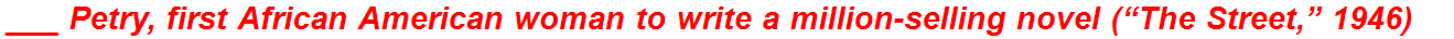 ___ Petry, first African American woman to write a million-selling novel (“The Street,” 1946)