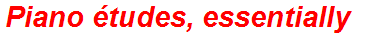 Piano études, essentially