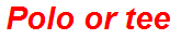Polo or tee