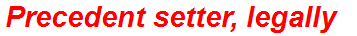 Precedent setter, legally