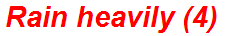 Rain heavily (4)
