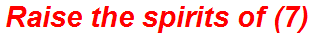 Raise the spirits of (7)