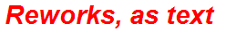 Reworks, as text