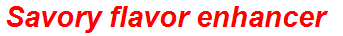 Savory flavor enhancer