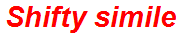 Shifty simile