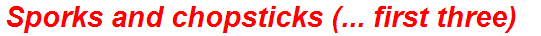 Sporks and chopsticks (... first three)