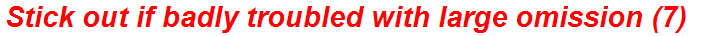 Stick out if badly troubled with large omission (7)