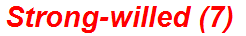 Strong-willed (7)