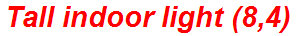 Tall indoor light (8,4)