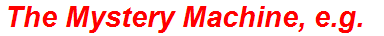 The Mystery Machine, e.g.