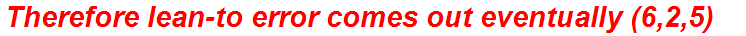 Therefore lean-to error comes out eventually (6,2,5)