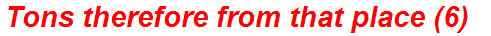 Tons therefore from that place (6)
