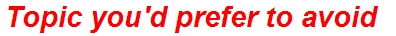 Topic you'd prefer to avoid