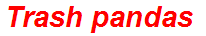 Trash pandas