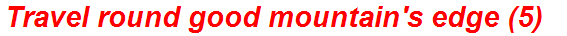 Travel round good mountain's edge (5)
