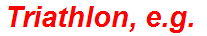 Triathlon, e.g.
