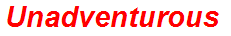 Unadventurous