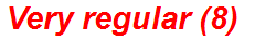 Very regular (8)