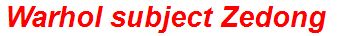 Warhol subject Zedong