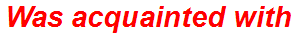 Was acquainted with