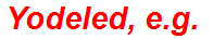 Yodeled, e.g.