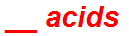 __ acids