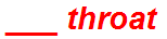 ___ throat