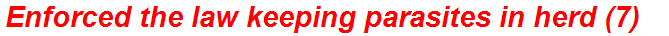 Enforced the law keeping parasites in herd (7)