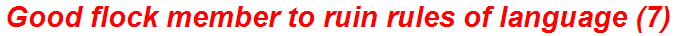 Good flock member to ruin rules of language (7)
