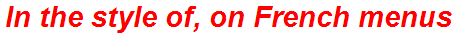 In the style of, on French menus