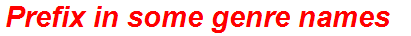 Prefix in some genre names